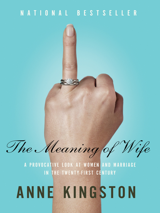 Title details for The Meaning of Wife by Anne Kingston - Available